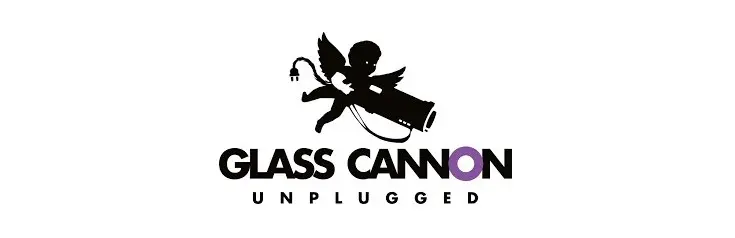 GLASS CANNON UNPLUGG